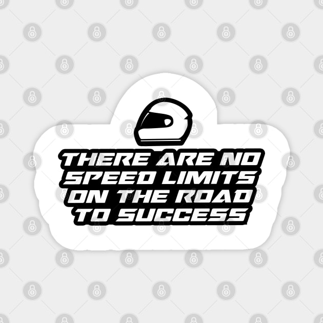 There are no speed limits on the road to success - Inspirational Quote for Bikers Motorcycles lovers Magnet by Tanguy44