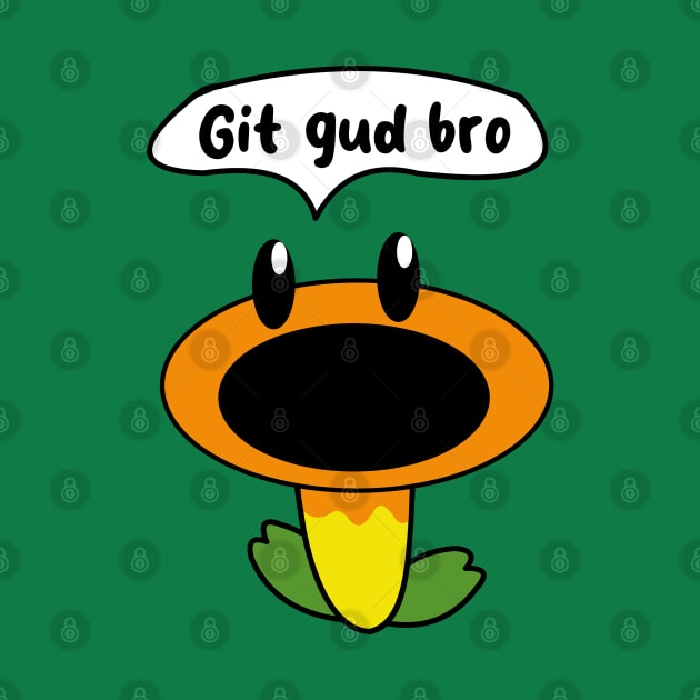 Talking Flower "Git gud bro" by JacCal Brothers