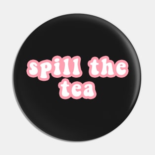 Spill The Tea Pin