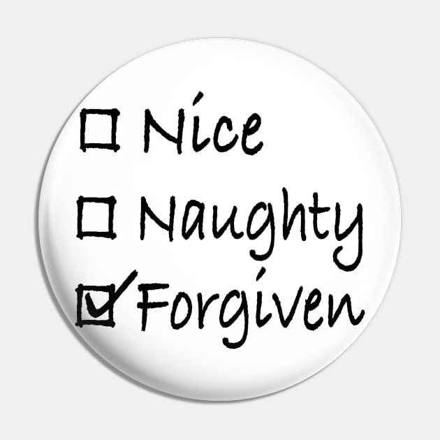 Nice Naughty Forgiven Pin by PacPrintwear8