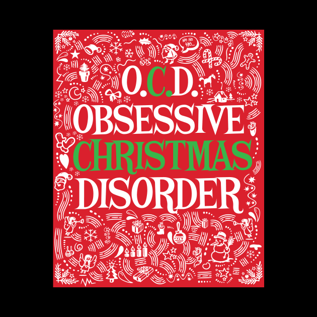 'Obsessive Christmas Disorder' Amazing Christmas Gift by ourwackyhome