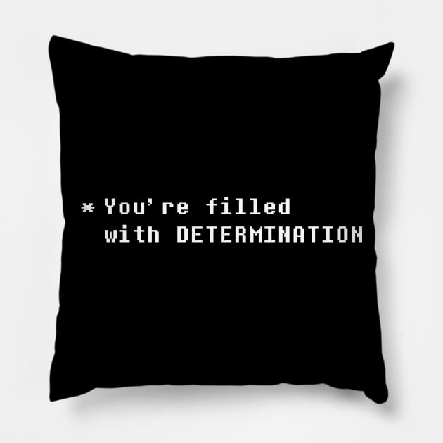 You're Filled With Determination Pillow by BustedAffiliate