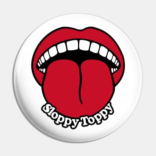 Sloppy Toppy Tongue Pin