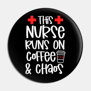 This Nurse Runs On Coffee And Chaos Pin