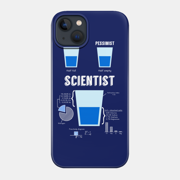 Optimist... pessimist... SCIENTIST! - Science - Phone Case