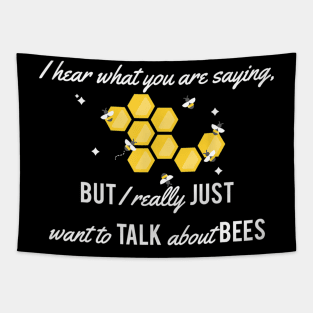 I Really Just Want To Talk About Bees Tapestry