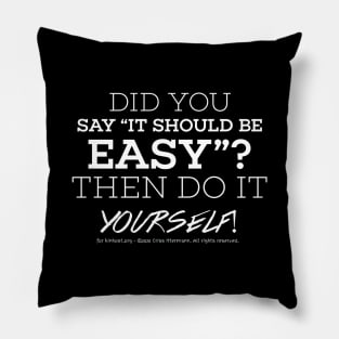 Easy? Do it yourself - white text Pillow