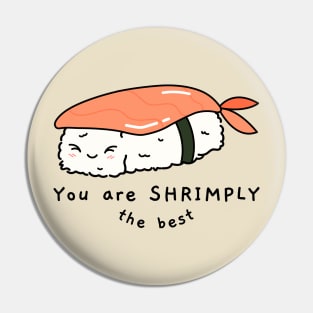 You are shrimply the best Pin