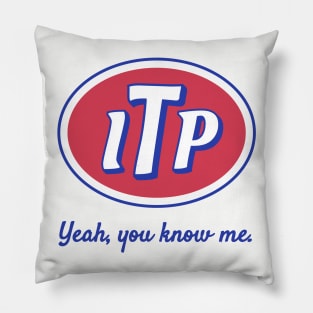 ITP — Yeah, you know me. Pillow