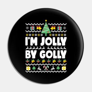 I'm Jolly By Golly Ugly Christmas Pin