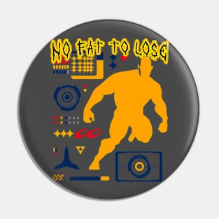 No Fat To Lose Pin