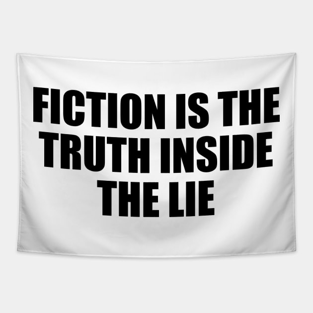 Fiction is the truth inside the lie Tapestry by CRE4T1V1TY