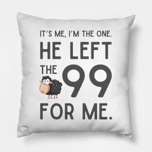 Jesus Left The 99 For Me Pillow