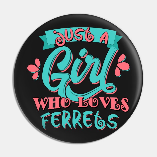 Just A Girl Who Loves Ferrets Gift print Pin by theodoros20