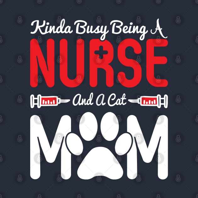 Kinda busy being a nurse and a cat mom by Top Art