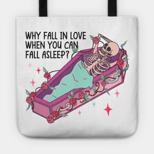 Why Fall In Love When You Can Fall Asleep Valentine Tote