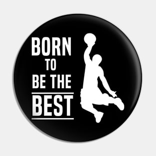 Born To Be The Best Basketball Pin