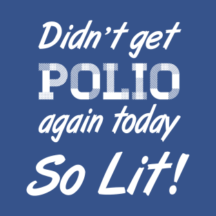 Didn't Get Polio T-Shirt