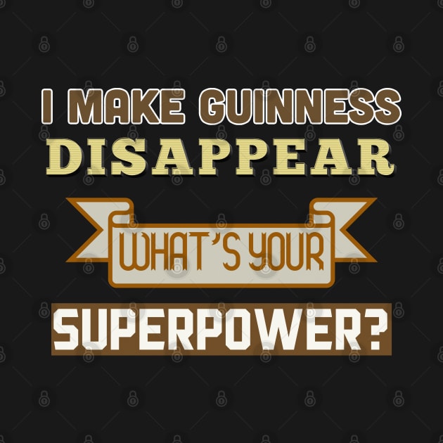 I Make Guinness Disappear - What's Your Superpower? by DankFutura