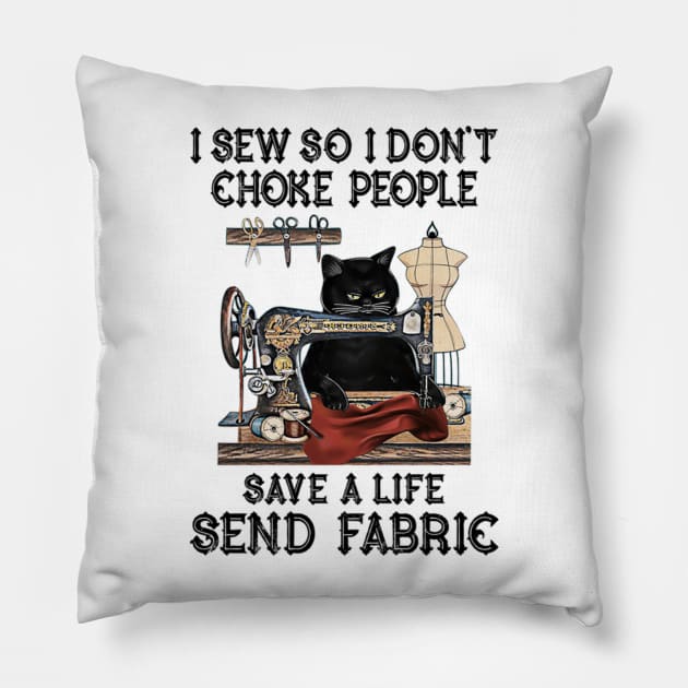 I Sew So I Dont Choke People Save A Life Send Fabric Pillow by FogHaland86