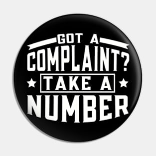 Got a Complaint Take A Number Pin