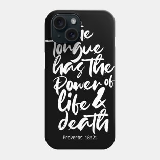 The Tongue Has the Power of Life and Death Proverbs 18:21 Phone Case