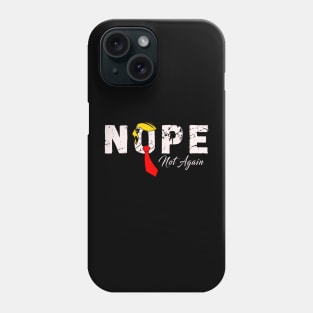 Nope Not Again Phone Case