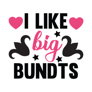 I Like Big Bundts T-Shirt