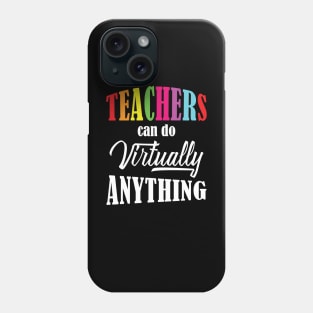 Teachers Can Do Virtually Anything Online Education Phone Case