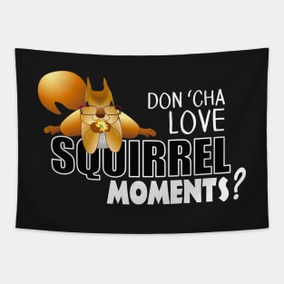 The ADHD Squirrel - Don't "Cha Love my Squirrel Moments Tapestry