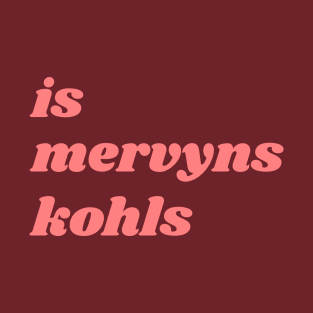 is mervyns kohls T-Shirt