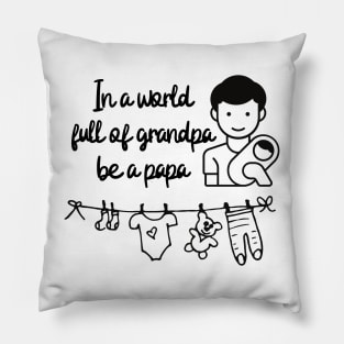 In a world full of grandpa be a papa Pillow