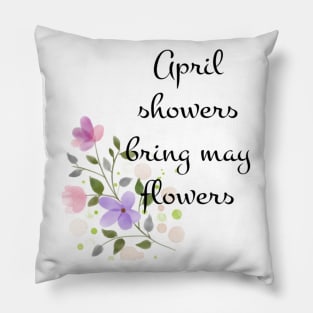 April showers bring may flowers Pillow