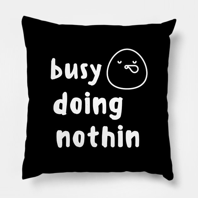 Busy Doing Nothing Funny Cute Shirt Fantastic Foodie Shirt Laugh Joke Food Hungry Snack Gift Sarcastic Happy Fun Introvert Awkward Geek Hipster Silly Inspirational Motivational Birthday Present Pillow by EpsilonEridani