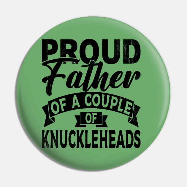 Proud father of a couple Knuckleheads Pin by Blended Designs