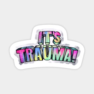 It's Trauma! Magnet