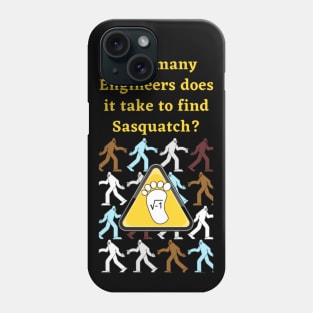 Engineers find Sasquatch! Phone Case