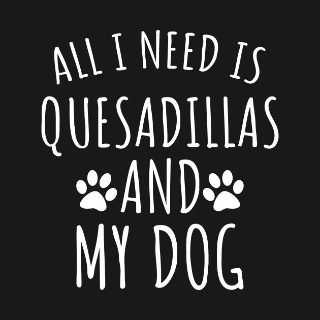 Quesadillas and my dog by LunaMay