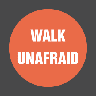 Walk Unafraid T-Shirt