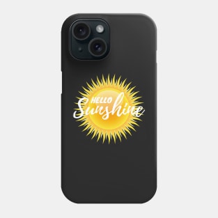 Hello Sunshine! Phone Case