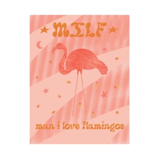 Man I love flamingos T-Shirt