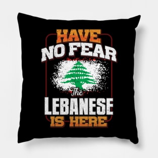 Lebanese Flag  Have No Fear The Lebanese Is Here - Gift for Lebanese From Lebanon Pillow