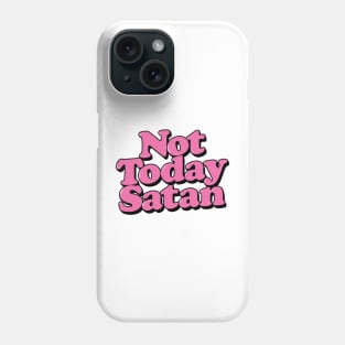 Not today satan Phone Case