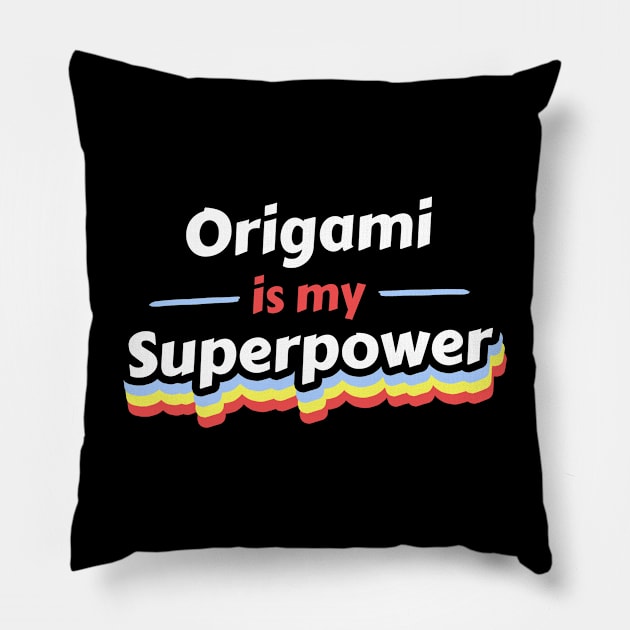 Origami is my Superpower Pillow by FunnyStylesShop