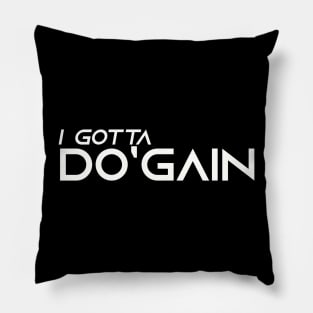 I Gotta Do'gain (White) logo.  For people inspired to build better habits and improve their life. Grab this for yourself or as a gift for another focused on self-improvement. Pillow