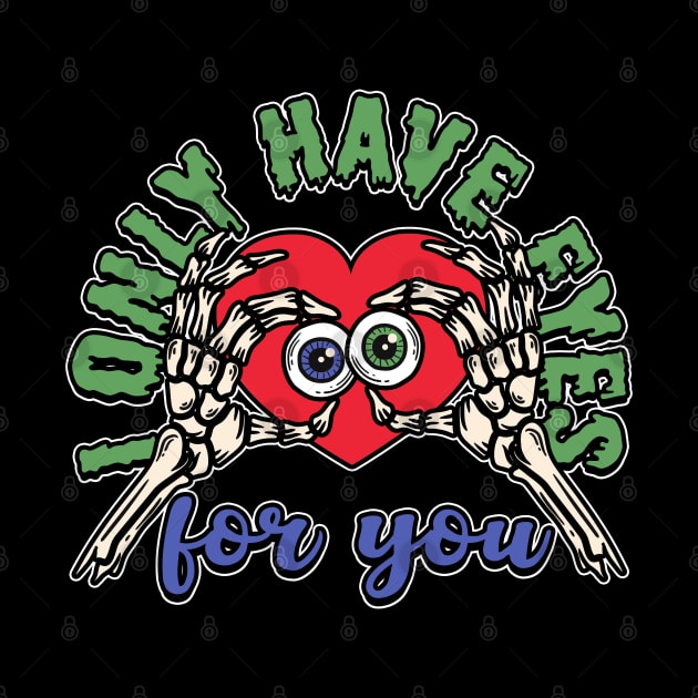 I only have eyes for you by NinthStreetShirts