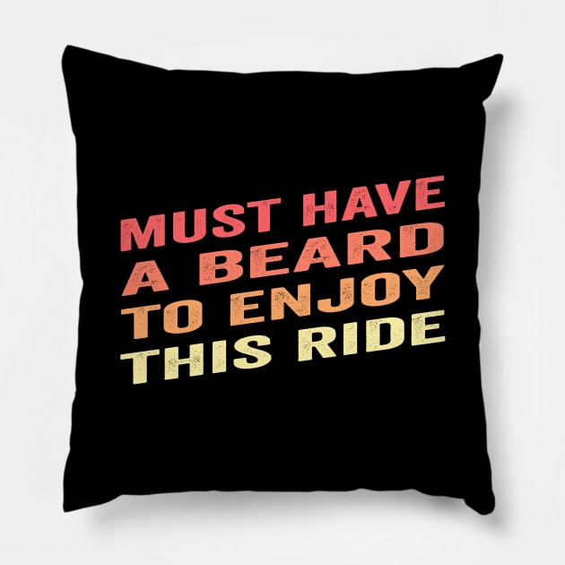 Must Have Beard To Enjoy This Ride Funny Saying Edit Pillow by grendelfly73
