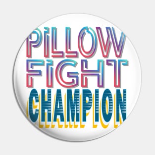 Pillow fight champion - Funny-Humor Pin
