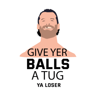 Give yer balls a tug! T-Shirt