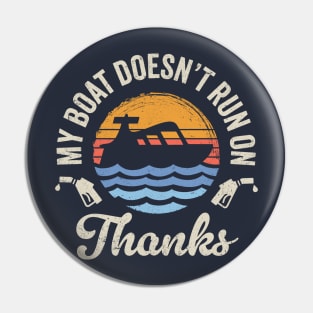 My Boat Doesn't Run On Thanks: Retro Boating Humor Pin
